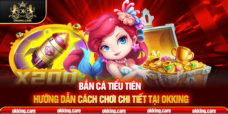 bắn cá tiểu tiên